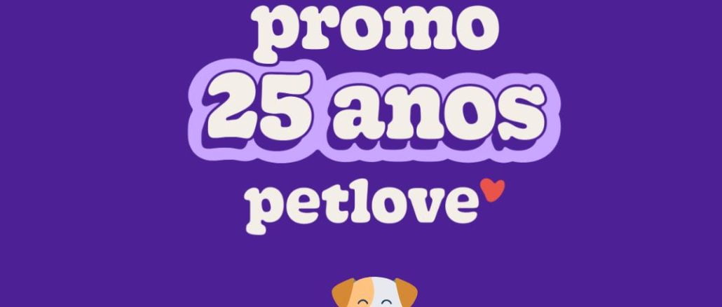 Promo 25 anos Petlove Banner promocional da Promo 25 anos Petlove