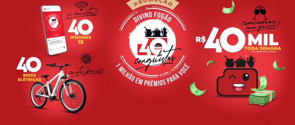Promoção Divino Fogão 40 anos de Conquistas Anúncio do 40º aniversário do Divino Fogão com um milhão em prêmios, incluindo iPhones, certificados de ouro e bicicletas elétricas.