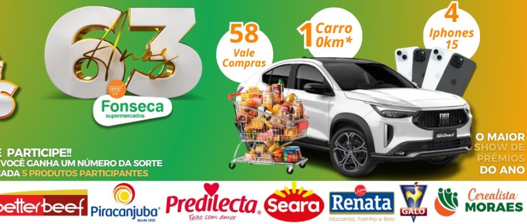Promoção Fonseca Supermercados Aniversário 63 anos Anúncio da promoção "Cliente Mais" do Supermercado Fonseca, oferecendo a chance de ganhar um carro, iPhones e vales-compra.