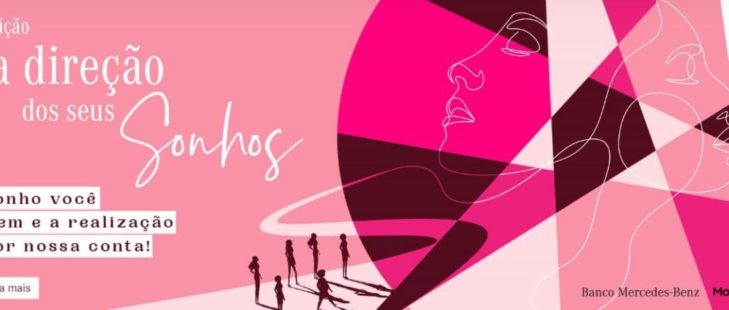 3a Edição Na Direção dos Seus Sonhos Mercedes-Benz A Voz Delas Banner promocional da terceira edição do projeto "Na direção dos seus sonhos", com o perfil de diversas mulheres sobrepostas em tons de rosa. O texto principal diz: "O sonho você já tem e a realização é por nossa conta!". Logo abaixo, informações sobre as categorias de CNHs oferecidas e as empresas parceiras, Banco Mercedes-Benz e Motorista PX.