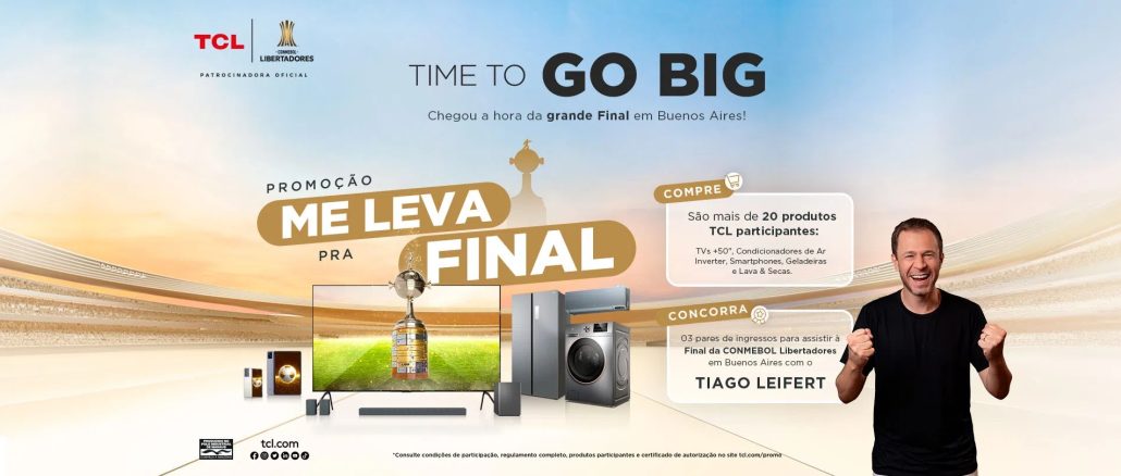 Imagem promocional da TCL destacando a campanha "Me Leva pra Final". Ao fundo, um estádio de futebol com céu azul e alaranjado. No centro, produtos TCL como TVs, condicionadores de ar, smartphones, geladeiras e máquinas de lavar. À direita, Tiago Leifert aparece sorrindo. A promoção oferece a chance de ganhar ingressos para a final da Libertadores em Buenos Aires. O slogan "Time to Go Big" está em destaque.
