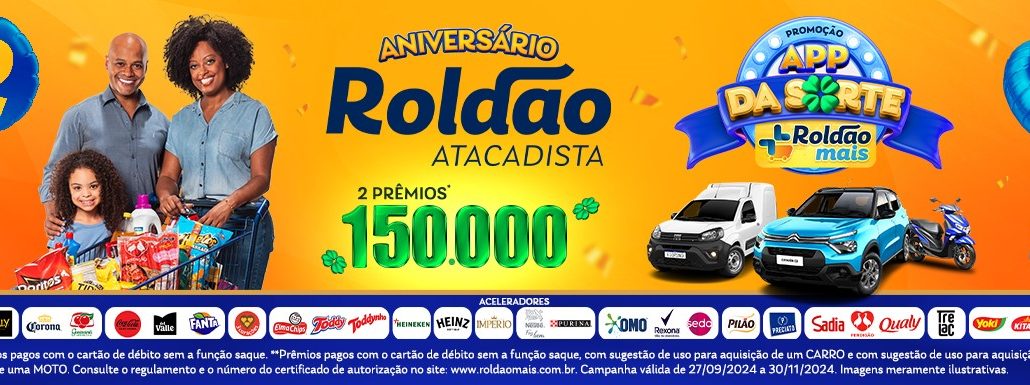 Aniversário Roldão App da Sorte Roldão Mais Aniversário Roldão App da Sorte Roldão Mais: Concorra dois prêmios de 150 mil reais, e vales.