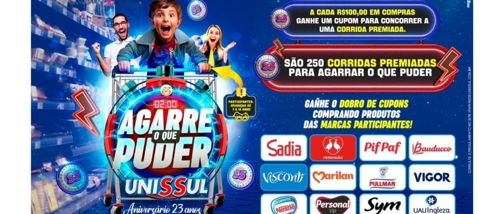 Aniversário Unissul 23 anos Agarre o que Puder Aniversário Unissul 23 anos Agarre o que Puder: 232 premiados que agarrarão o que puder até 1.500,00 reais em até 2 minutos nas gondolas de qualquer corredor dos supermercados Unissul em Minas.