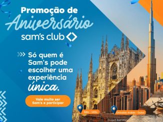 Promoção Aniversário Sam's Club, concorra viagem pra Dubai, Itália ou Portugal.