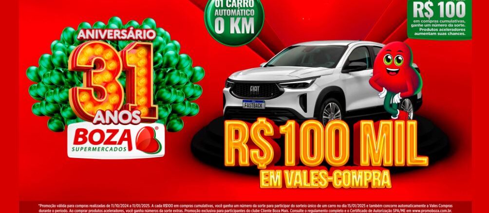 Aniversário Boza Supermercados 31 Anos em Fazenda Rio Grande - PR, concorra 100 mil reais em vale-compras, e Fiat Fastback 0km.