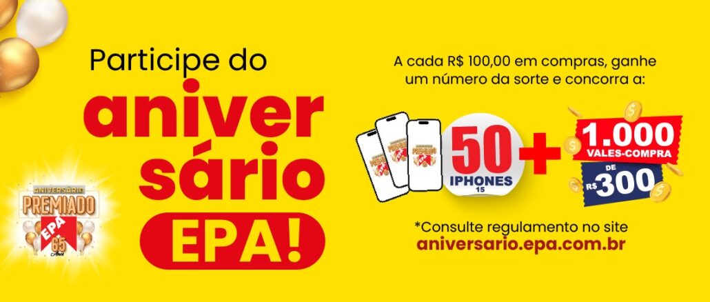 Aniversário Premiado EPA Supermercados 65 Anos Aniversário Premiado EPA Supermercados 65 Anos: Concorra a 1000 vales de 300 reais, e 50 iPhones!