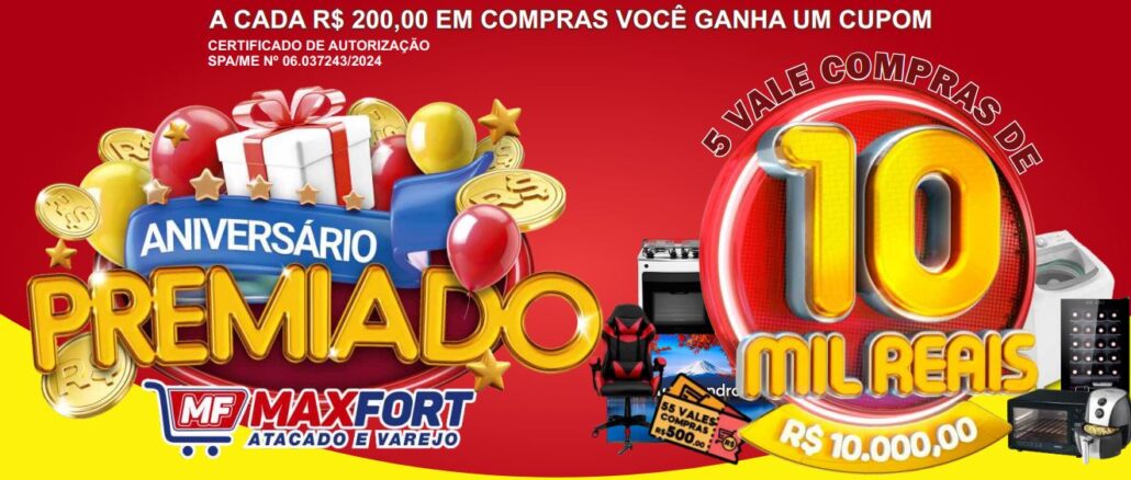 Aniversário Premiado Maxfort Atacado e Varejo no Rio Grande do Sul Aniversário Premiado Maxfort Atacado e Varejo no Rio Grande do Sul: Concorra a cinco vale-compras de 10.000,00 reais cada, dentre outros prêmios!
