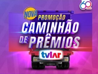 Nova Promoção Caminhão de Prêmios TVLAR 60 anos: Concorra a móveis, eletrônicos, eletrodomésticos, eletro portáteis, UD, etc pra sua casa.