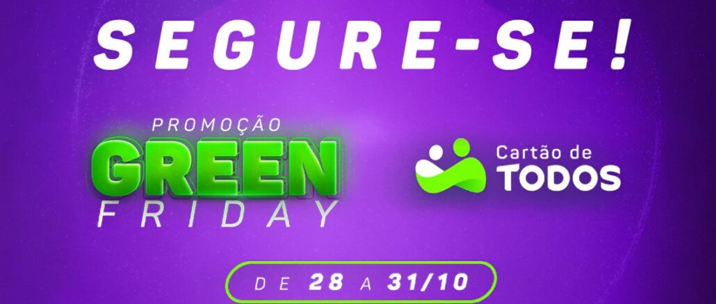 Promoção Green Friday Cartão de Todos: Concorra a 500,00 reais mensais durante um ano.