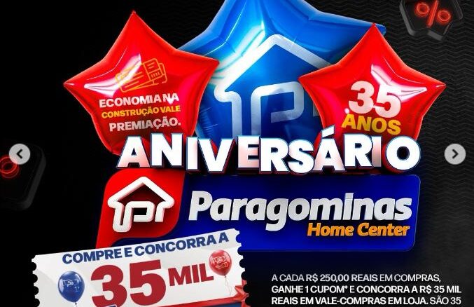 Aniversário 35 anos Paragominas Home Center em Maceió - Alagoas Aniversário 35 anos Paragominas Home Center em Maceió - Alagoas: Concorra 35 mil reais em vale-compras.