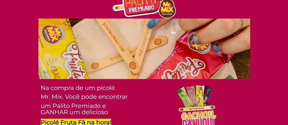 Palito Premiado Mr. MiX Sorvetes - Picolés Fruta Fã na Hora Palito Premiado Mr. MiX Sorvetes: Concorra a Picolés Fruta Fã na Hora