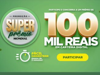 Promoção Super Prêmio Mondial: Concorra 100 mil reais.