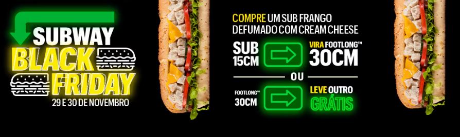 Subway Black Friday - Sanduiche grátis Subway Black Friday - Sanduiche grátis, ou seu lanche de de 15cm, vira um de 30cm!