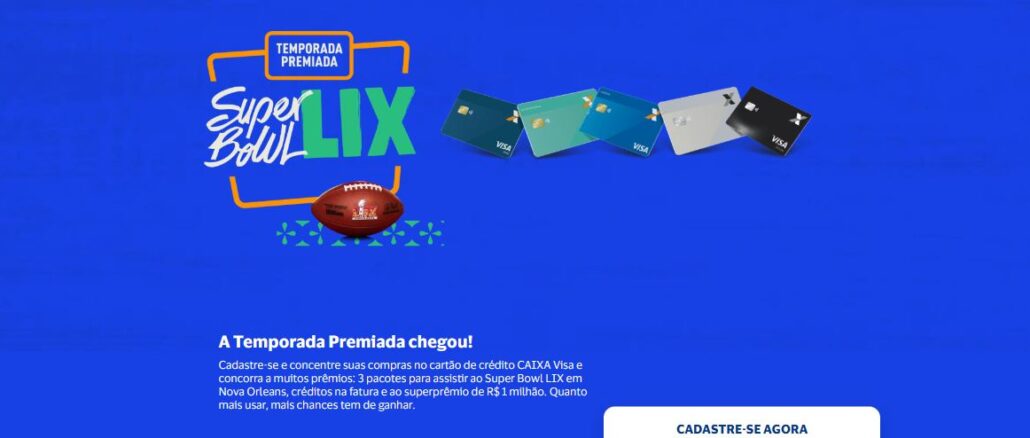 Temporada Premiada Cartões Caixa Super Bowl LIX Temporada Premiada Cartões Caixa Super Bowl LIX: Concorra a 3 pacotes para assistir ao Super Bowl LIX em Nova Orleans