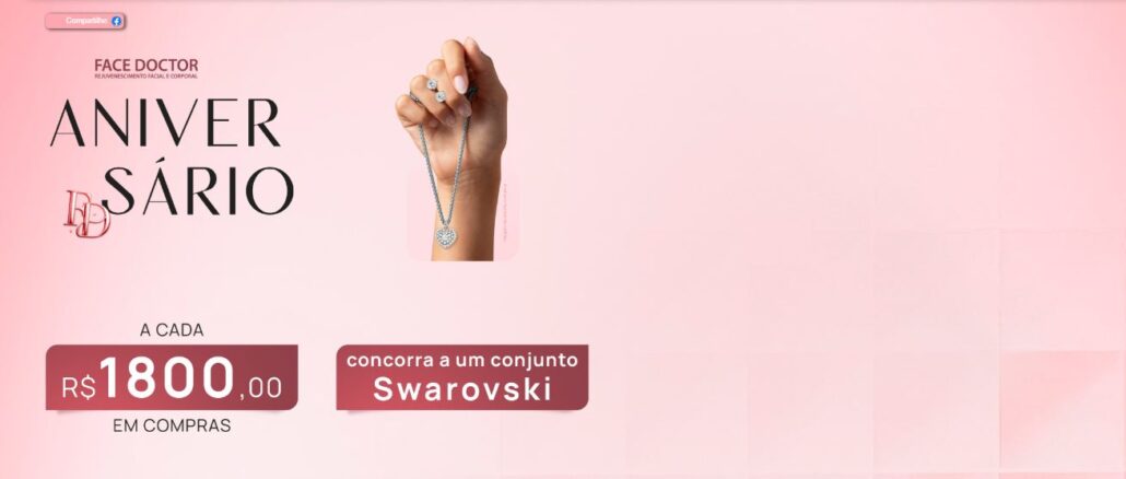 Aniversário Face Doctor - Concorra Swarovski Aniversário Face Doctor: Concorra Swarovski comprando a cada 1.800,00 reais em procedimentos estéticos.