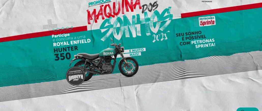 MÁQUINA DOS SONHOS PETRONAS SPRINTA 2025 PROMOÇÃO MÁQUINA DOS SONHOS PETRONAS SPRINTA 2025: Concorra moto Royal Enfield Hunter 350
