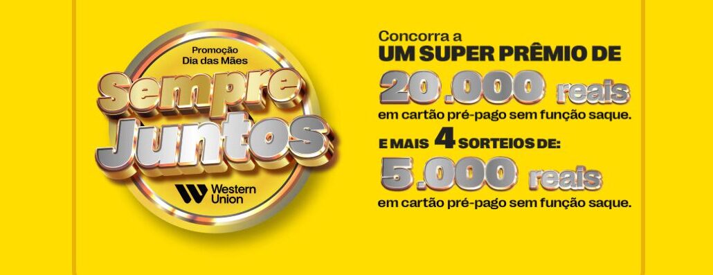 Promoção Sempre Juntos Wester Union Dia das Mães Promoção Sempre Juntos Wester Union Dia das Mães: Concorra prêmios de 5 mil reais, e um de 20 mil!