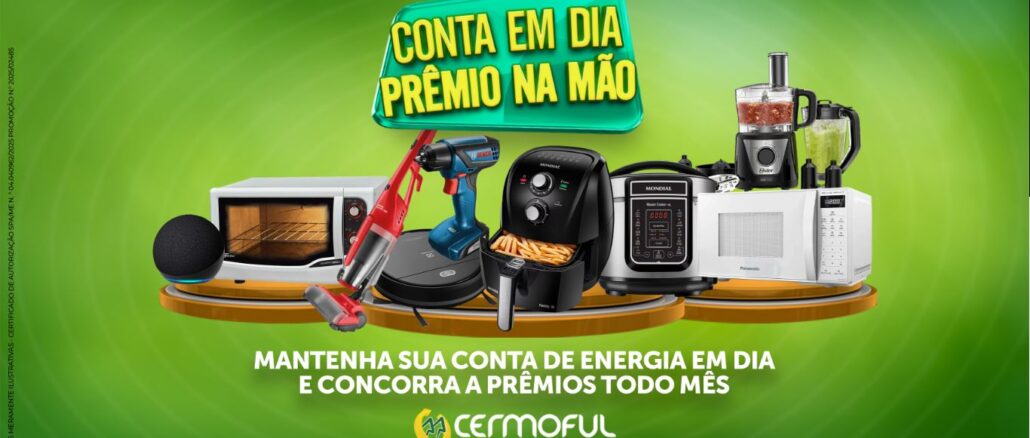 Conta em Dia, Prêmio na Mão Cermoful Energia em Santa Catarina Conta em Dia, Prêmio na Mão Cermoful Energia em Santa Catarina: Concorra eletro portáteis