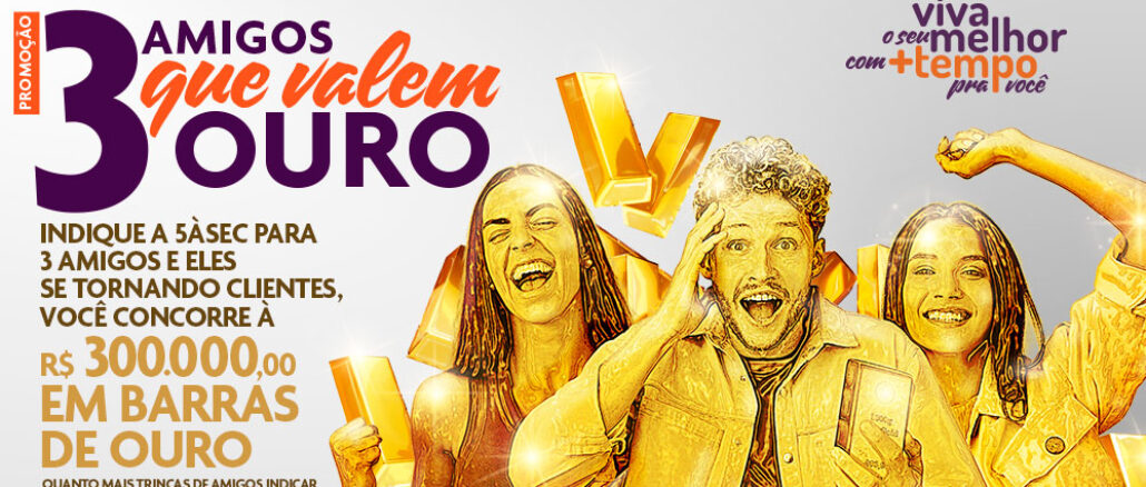 Promoção Amigos que Valem Ouro 5àSec: Concorra a 300 mil reais em barras de ouro