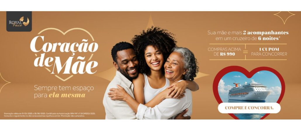 Promoção Coração de Mãe Royal Face Promoção Coração de Mãe Royal Face: Concorra viagem de cruzeiro com sua mãe