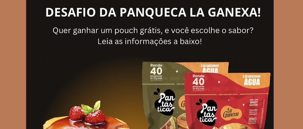 Desafio Panqueca La Ganexa Desafio Panqueca La Ganexa: Participe grátis e concorra