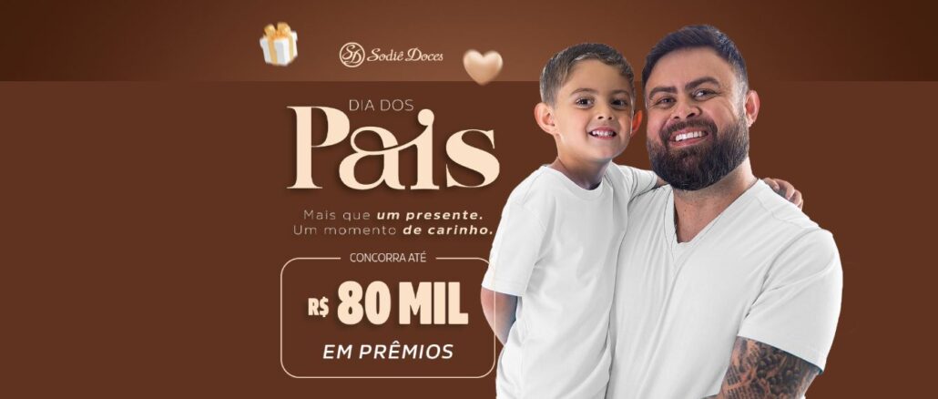 Dia dos Pais Sodiê Doces: Concorra 80 mil reais em prêmios