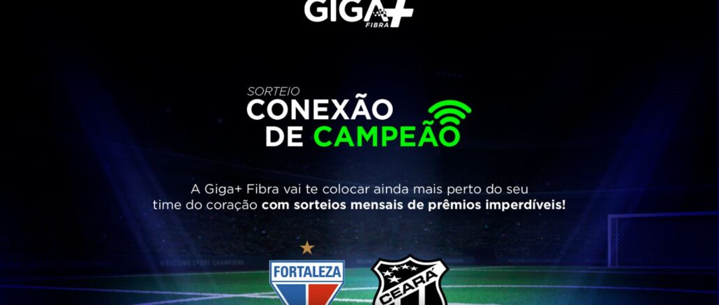 Sorteio Conexão de Campeão Giga+ Fibra Sorteio Conexão de Campeão Giga+ Fibra: Concorra ingressos jogos do Ceará e do Fortaleza, além de camisas oficiais do Vozão e do Leão
