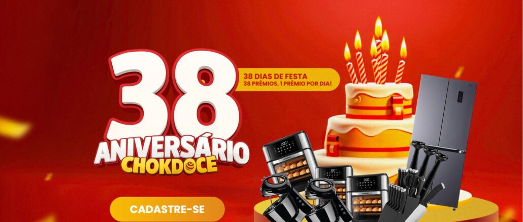 Aniversário Chokdoce 38 anos: Concorra mais de 10 mil reais na premiação geral