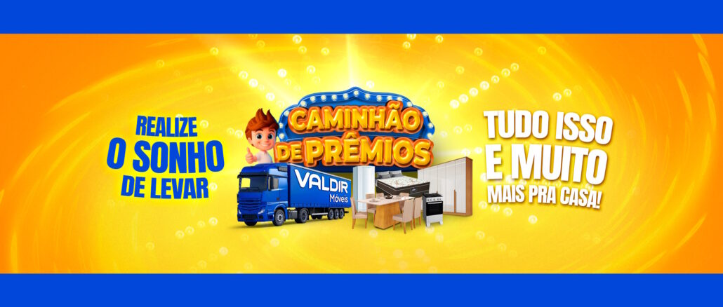 Caminhão de Prêmios Valdir Móveis: Concorra mais de 25 mil reais na premiação total