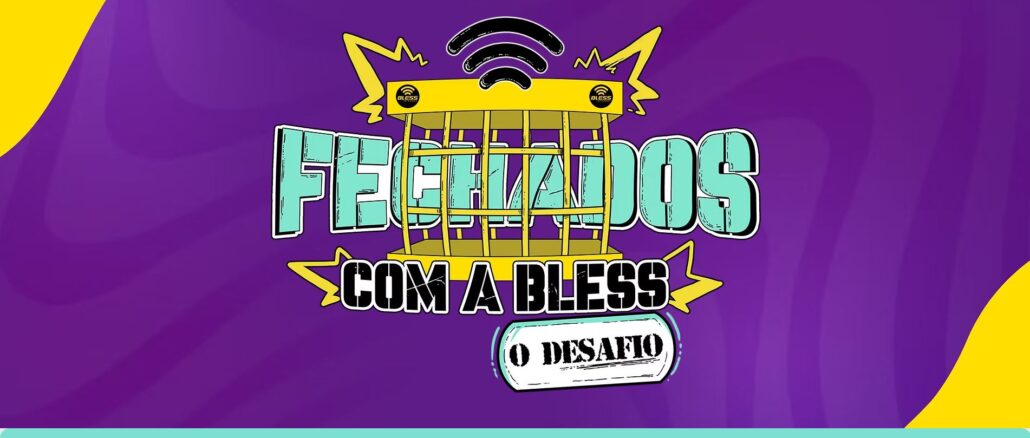 FECHADOS COM A BLESS - O DESAFIO 2026: Concorra 15 mil reais na premiação