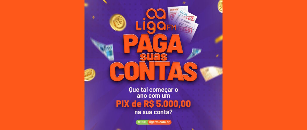 Promoção LigaFM Paga Suas Contas Promoção LigaFM Paga Suas Contas: Pix de 5 mil reais na sua conta!
