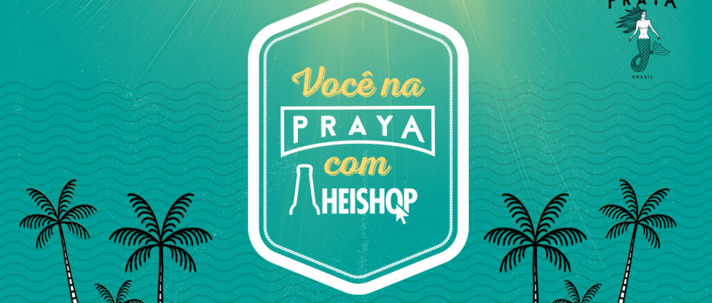 Você na Praya com Heishop: Participe e concorra