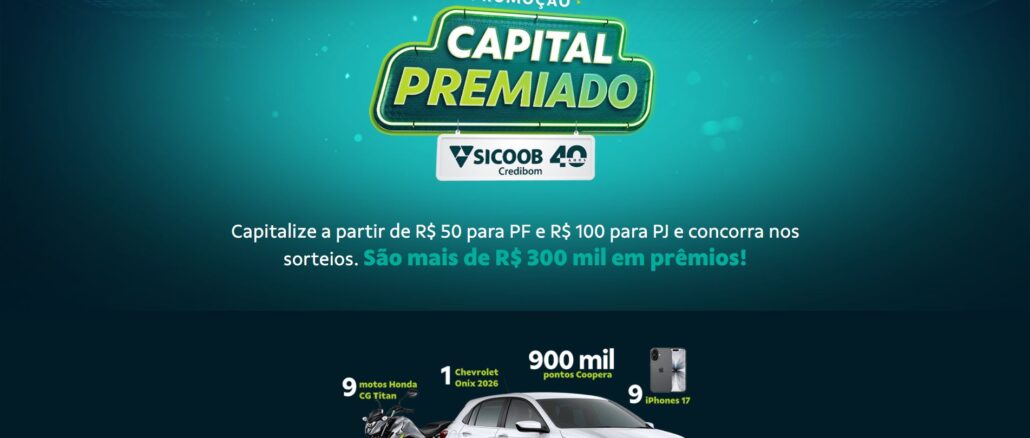 Promoção Capital Premiado Sicoob Credibom: 328 mil reais na premiação total