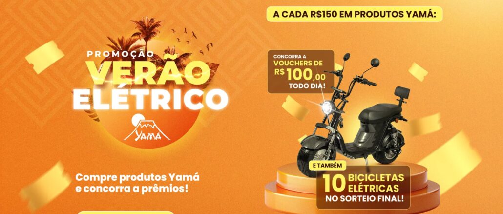 Promoção Verão Elétrico Yamá: Concorra 150 mil reais na premiação
