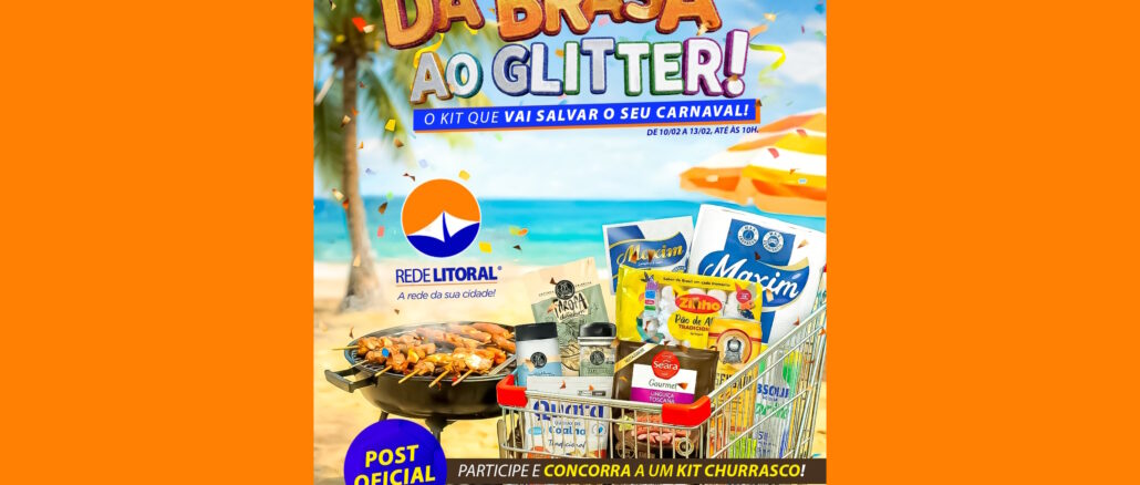 Promoção da Brasa ao Glitter Rede Litoral Supermercados em São Paulo Promoção da Brasa ao Glitter Rede Litoral Supermercados em São Paulo: Concorra kit churras
