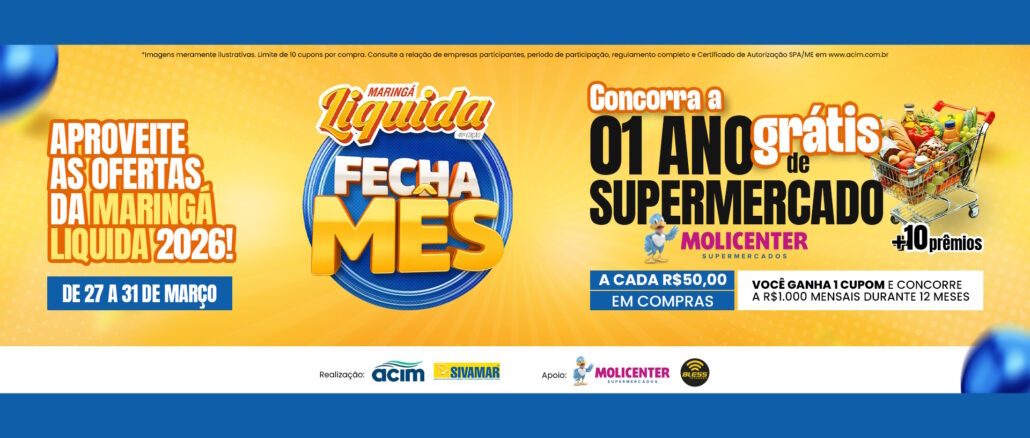 Banner publicitário da campanha Maringá Liquida 2026 Fecha Mês, com fundo amarelo e informações sobre sorteios de supermercado grátis.