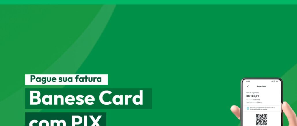 PROMOCAO BANESECARD PAGUE SUA FATURA PELO PIX E CONCORRA A PRÊMIOS TODO MÊS Anúncio do Banese Card com fundo verde, apresentando um smartphone que exibe o pagamento de uma fatura via PIX no valor de R$125,91 com QR Code e chave para cópia.