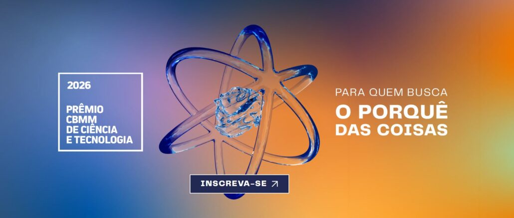Imagem publicitária do Prêmio CBMM de Ciência e Tecnologia 2026 apresentando um átomo estilizado em 3D sobre um fundo degradê azul e laranja.