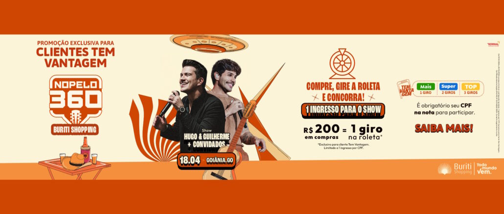 Banner promocional do evento No Pelo 360 no Buriti Shopping com a dupla sertaneja Hugo e Guilherme. A imagem detalha uma promoção onde R$200 em compras permitem girar uma roleta para concorrer a um ingresso para o show que acontecerá no dia 18.04 em Goiânia.