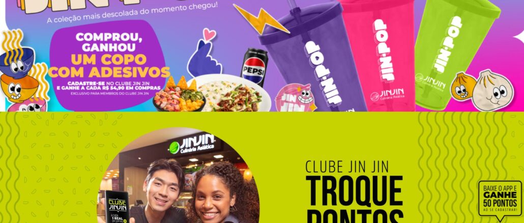 Banner publicitário da rede Jin Jin dividido em duas seções coloridas. A parte superior é roxa e promove a coleção de copos colecionáveis Jin-Pop. A parte inferior é verde e destaca o programa de fidelidade Clube Jin Jin com informações sobre acúmulo e troca de pontos por benefícios.