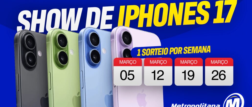 Banner promocional da rádio Metropolitana com o título Show de iPhones 17. A imagem apresenta quatro iPhones em cores diferentes: grafite, verde, azul e lilás. Abaixo, ícones de calendários indicam sorteios nos dias 05, 12, 19 e 26 de março.