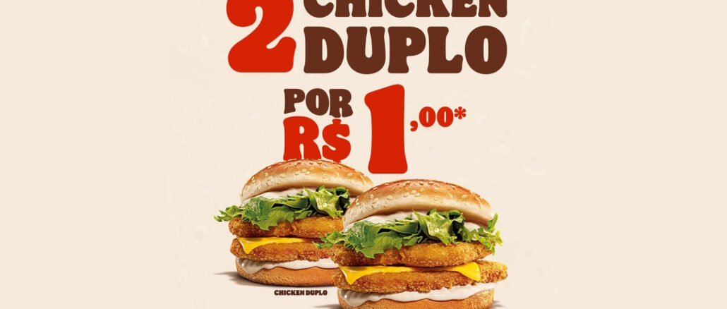 Promoção Orelhão Burger King Anúncio com fundo creme apresentando dois sanduíches Chicken Duplo na parte inferior. O texto superior informa que com o código o consumidor leva 2 sanduíches por R$1,00. O número dois é grande e vermelho e o nome do lanche está escrito em marrom. Na base há um texto legal informativo em letras vermelhas pequenas.