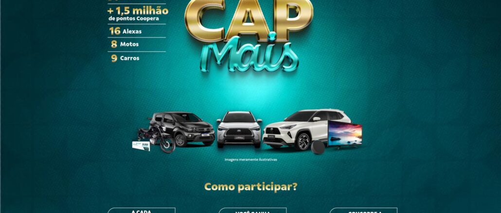 Banner publicitário da campanha CAP Mais do Sicoob sobre fundo verde escuro. O título aparece em destaque com letras grandes e metalizadas. À esquerda, uma lista detalha prêmios como TVs, pontos Coopera, Alexas, motos e carros. Ao centro, imagens de veículos e aparelhos eletrônicos ilustram as premiações. Abaixo, instruções explicam que a cada R$200,00 capitalizados o cliente recebe um número da sorte para participar.