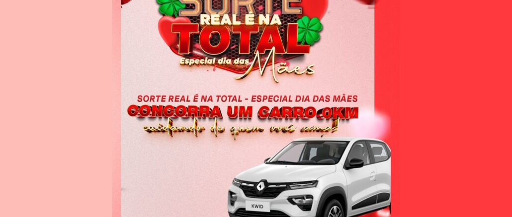 SORTE REAL É NA TOTAL FARMACIAS Banner publicitário da promoção Sorte Real é na Total para o Dia das Mães, destacando um carro Renault Kwid branco cercado por corações vermelhos e trevos de quatro folhas.