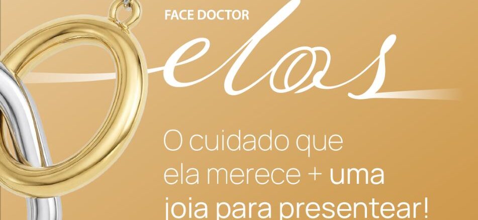 CAMPANHA ELOS FACE DOCTOR 2026 Imagem publicitária da Face Doctor com fundo dourado, apresentando elos de uma joia em prata e ouro e o texto: O cuidado que ela merece mais uma joia para presentear.