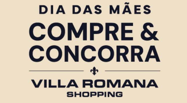 Imagem com fundo bege e letras em azul marinho com os dizeres Dia das Mães, Compre & Concorra e o nome Villa Romana Shopping.