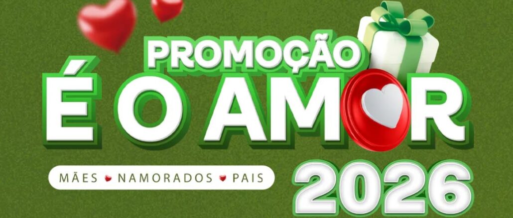 Banner promocional com fundo verde texturizado. No centro, o título Promoção É o Amor aparece em letras brancas com bordas verdes. A imagem inclui corações vermelhos, uma caixa de presente branca com laço verde e o ano 2026. Uma barra branca na parte inferior contém as palavras Mães, Namorados e Pais.