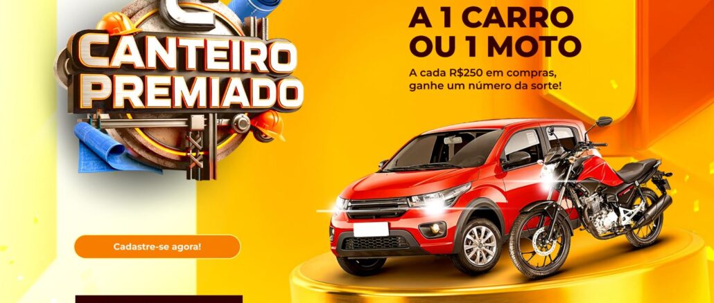 Imagem promocional da campanha Canteiro Premiado com fundo amarelo e dourado. Do lado esquerdo está o logotipo tridimensional da promoção, um botão laranja de cadastro e as datas dos sorteios da moto e do carro. Do lado direito, os textos informam que a cada R$250 em compras o cliente ganha um número da sorte para concorrer aos prêmios. Na parte inferior, um carro vermelho e uma moto preta estão posicionados sobre uma base circular dourada.