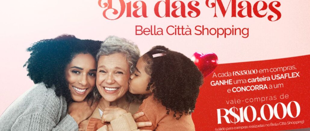 Peça publicitária de Dia das Mães do Bella Città Shopping com três gerações de mulheres sorridentes e informações sobre sorteio de vale-compras de R$10.000.