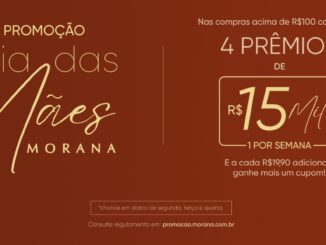 Banner promocional da marca Morana para o Dia das Mães. Com fundo marrom e letras douradas, o anúncio informa que compras acima de R$100 dão direito a participar do sorteio de 4 prêmios de R$15Mil, com sorteios semanais. Indica também que gastos adicionais de R$19,90 geram cupons extras e menciona chances em dobro em dias específicos.